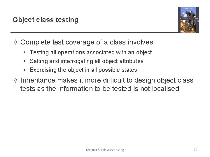 Object class testing ² Complete test coverage of a class involves § Testing all