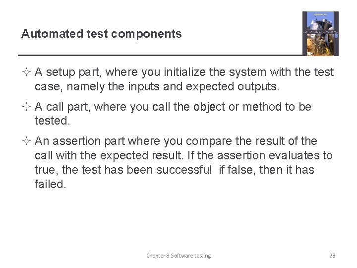 Automated test components ² A setup part, where you initialize the system with the