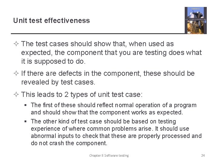 Unit test effectiveness ² The test cases should show that, when used as expected,