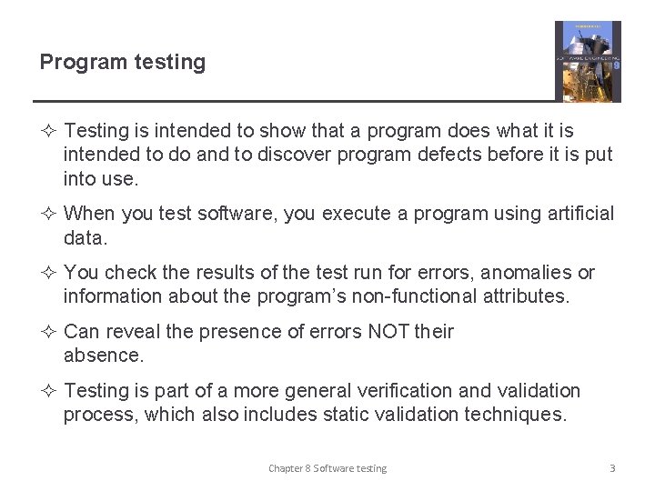 Program testing ² Testing is intended to show that a program does what it