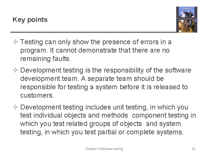 Key points ² Testing can only show the presence of errors in a program.