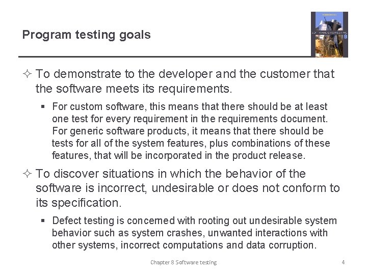 Program testing goals ² To demonstrate to the developer and the customer that the