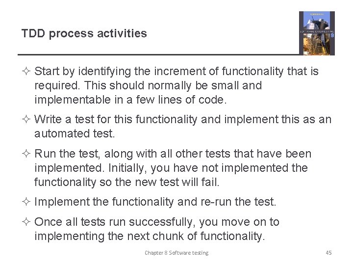 TDD process activities ² Start by identifying the increment of functionality that is required.