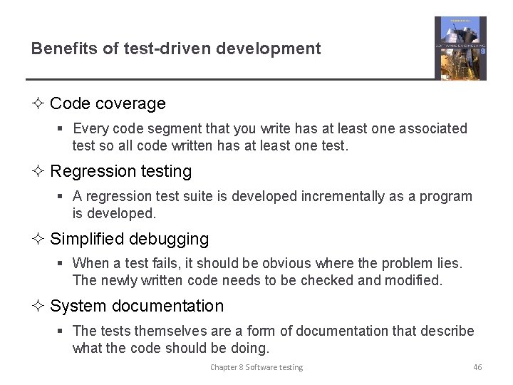 Benefits of test-driven development ² Code coverage § Every code segment that you write