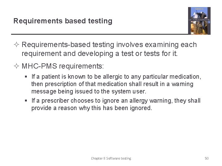 Requirements based testing ² Requirements-based testing involves examining each requirement and developing a test