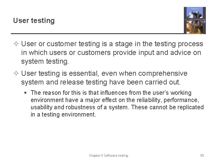 User testing ² User or customer testing is a stage in the testing process