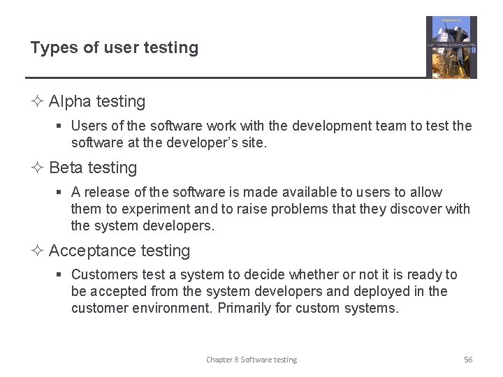 Types of user testing ² Alpha testing § Users of the software work with