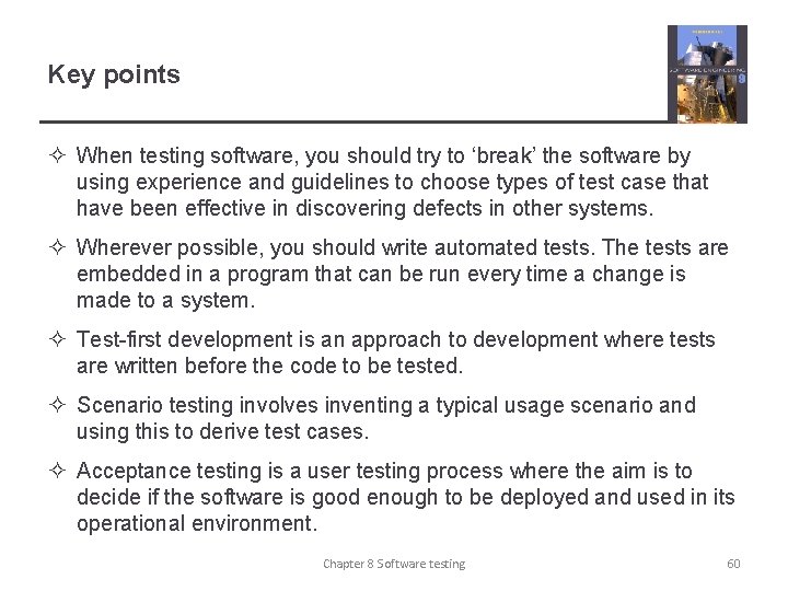Key points ² When testing software, you should try to ‘break’ the software by