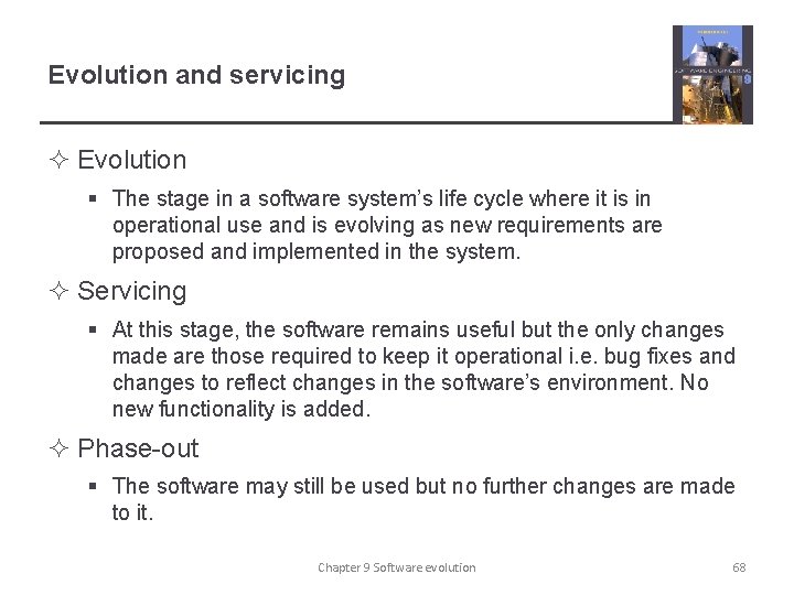 Evolution and servicing ² Evolution § The stage in a software system’s life cycle