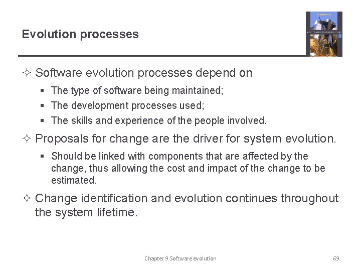 Evolution processes ² Software evolution processes depend on § The type of software being