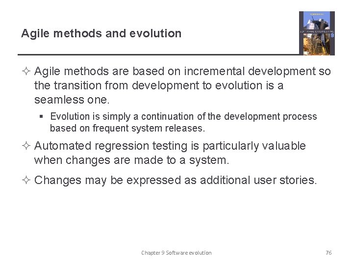 Agile methods and evolution ² Agile methods are based on incremental development so the