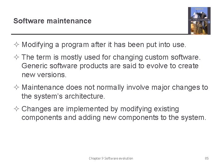 Software maintenance ² Modifying a program after it has been put into use. ²