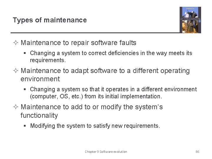 Types of maintenance ² Maintenance to repair software faults § Changing a system to