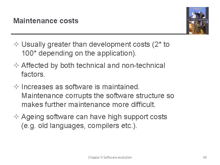 Maintenance costs ² Usually greater than development costs (2* to 100* depending on the