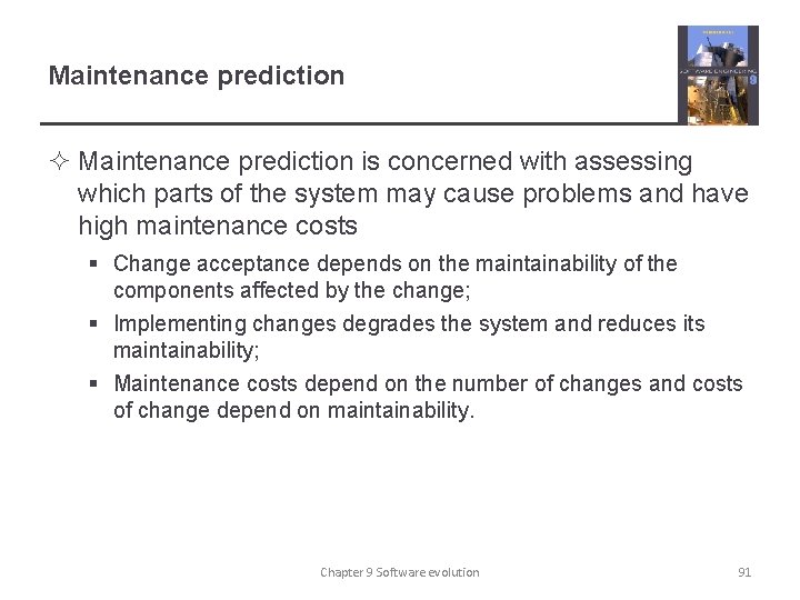 Maintenance prediction ² Maintenance prediction is concerned with assessing which parts of the system