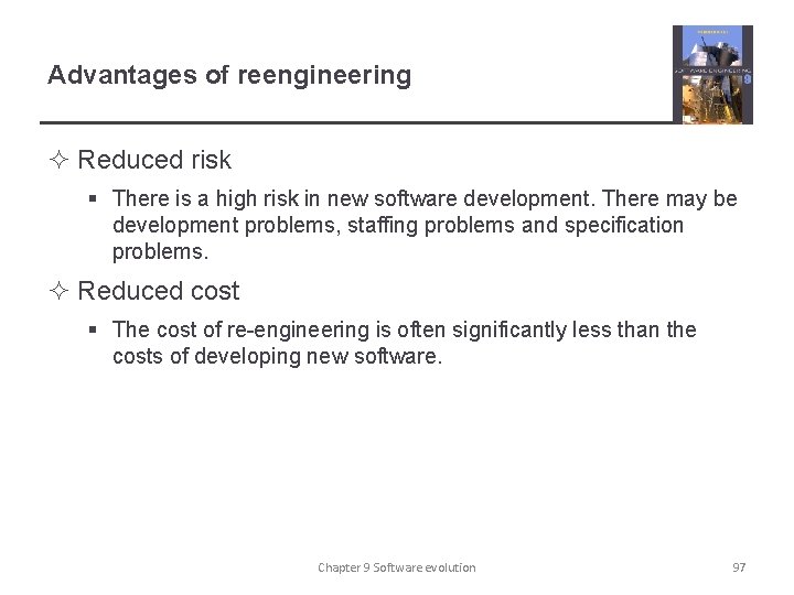 Advantages of reengineering ² Reduced risk § There is a high risk in new