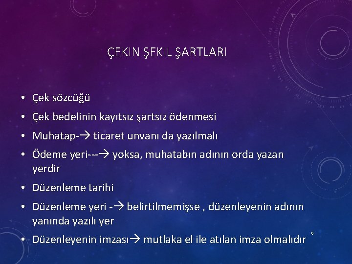 ÇEKIN ŞEKIL ŞARTLARI • Çek sözcüğü • Çek bedelinin kayıtsız şartsız ödenmesi • Muhatap-