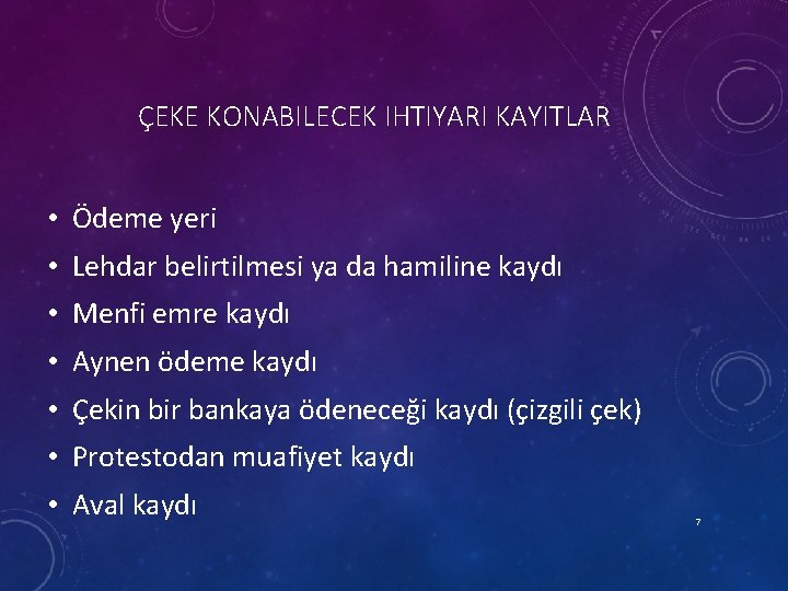 ÇEKE KONABILECEK IHTIYARI KAYITLAR • Ödeme yeri • Lehdar belirtilmesi ya da hamiline kaydı