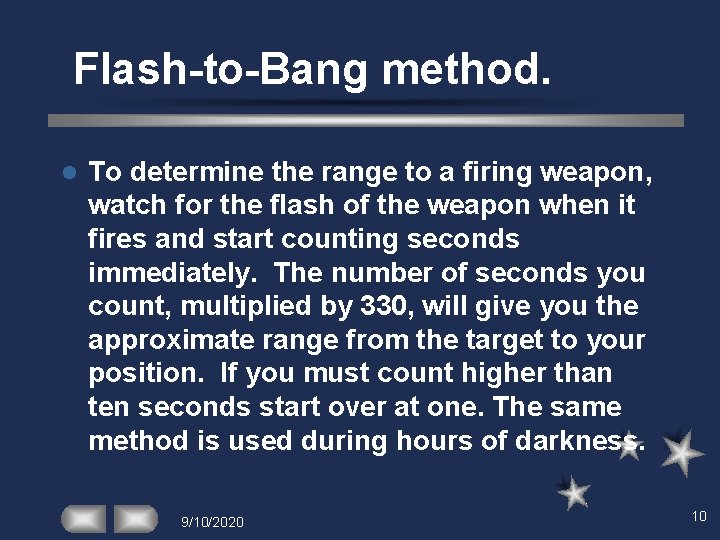 Flash-to-Bang method. l To determine the range to a firing weapon, watch for the