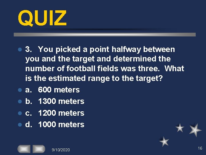 QUIZ l l l 3. You picked a point halfway between you and the