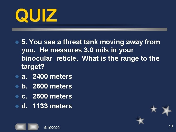 QUIZ l l l 5. You see a threat tank moving away from you.