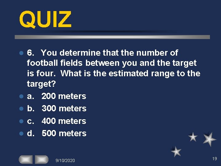 QUIZ l l l 6. You determine that the number of football fields between