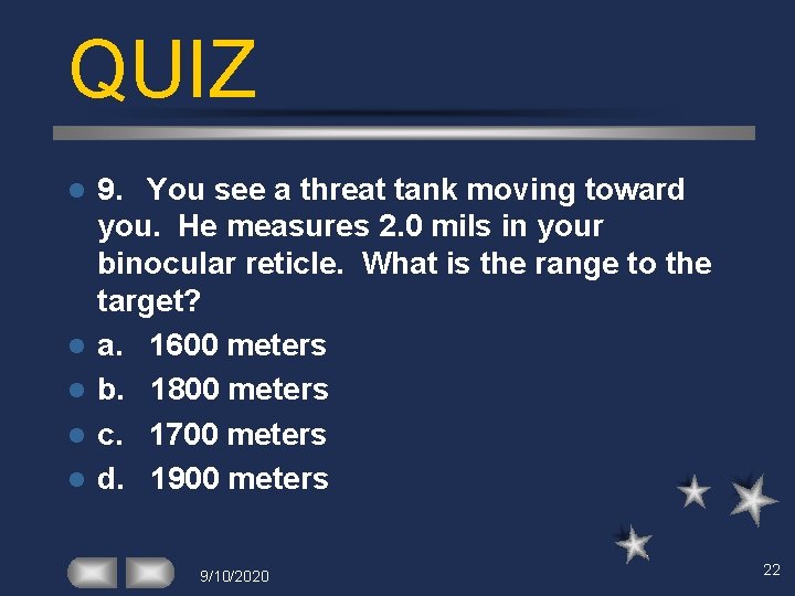 QUIZ l l l 9. You see a threat tank moving toward you. He