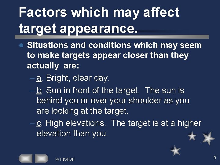 Factors which may affect target appearance. l Situations and conditions which may seem to