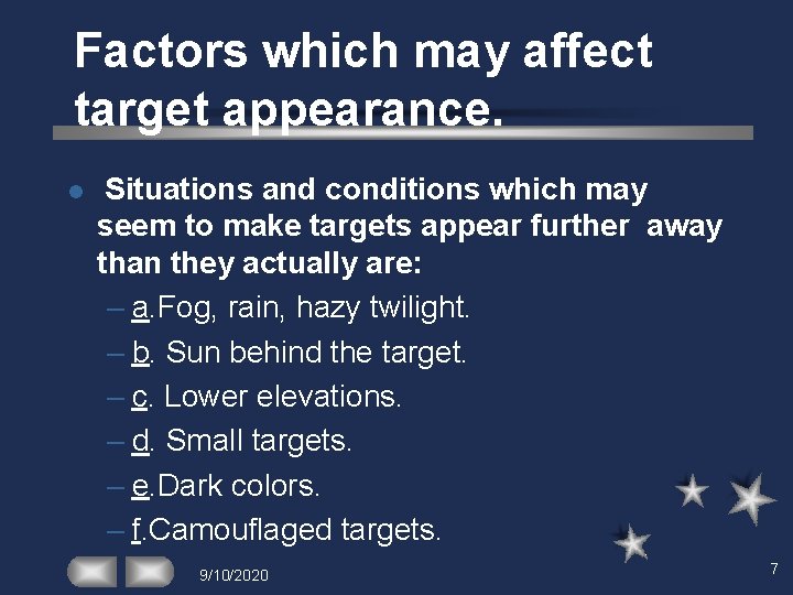 Factors which may affect target appearance. l Situations and conditions which may seem to