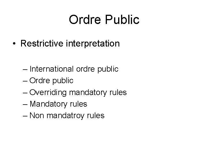 Ordre Public • Restrictive interpretation – International ordre public – Overriding mandatory rules –