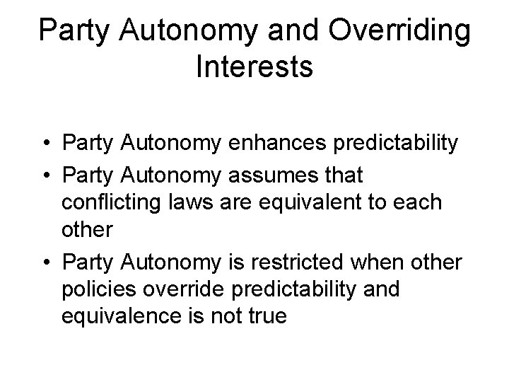 Party Autonomy and Overriding Interests • Party Autonomy enhances predictability • Party Autonomy assumes