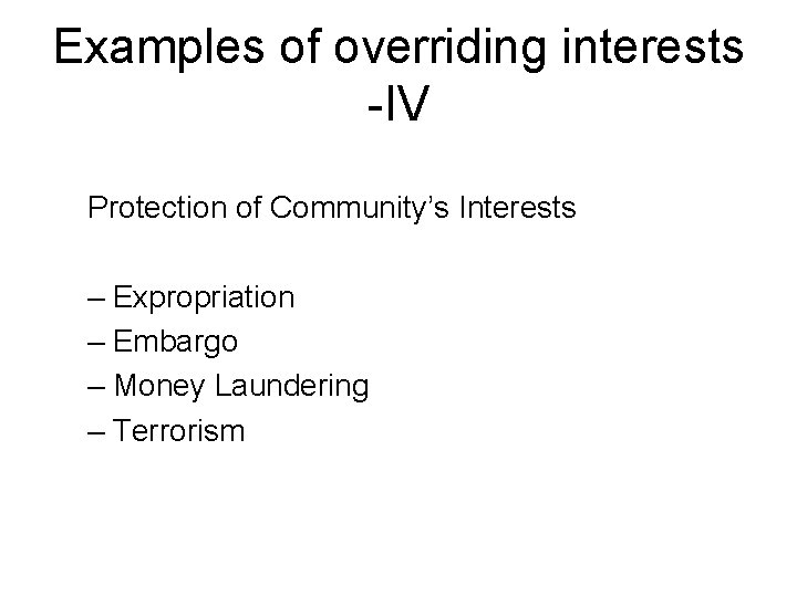 Examples of overriding interests -IV Protection of Community’s Interests – Expropriation – Embargo –