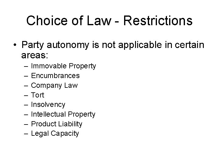 Choice of Law - Restrictions • Party autonomy is not applicable in certain areas: