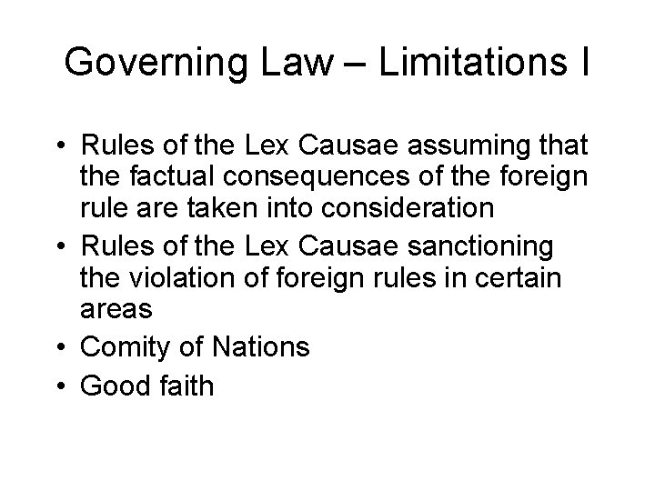 Governing Law – Limitations I • Rules of the Lex Causae assuming that the