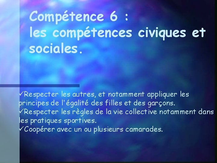 Compétence 6 : les compétences civiques et sociales. Respecter les autres, et notamment appliquer