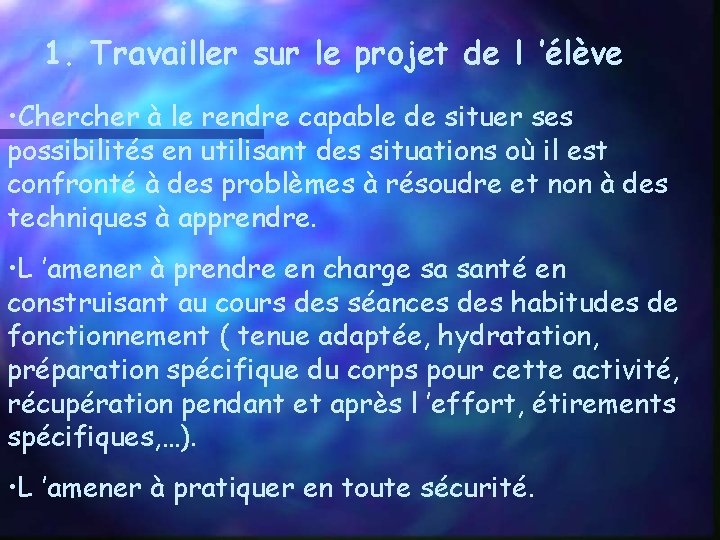 1. Travailler sur le projet de l ’élève • Chercher à le rendre capable