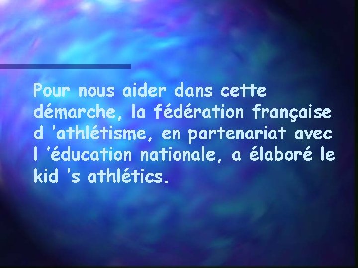 Pour nous aider dans cette démarche, la fédération française d ’athlétisme, en partenariat avec
