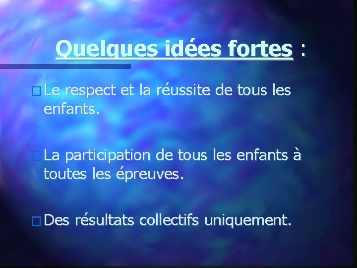 Quelques idées fortes : � Le respect et la réussite de tous les enfants.