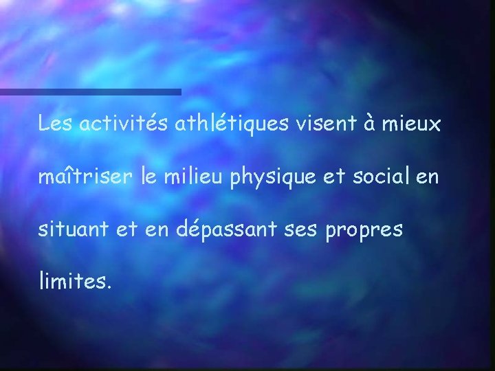 Les activités athlétiques visent à mieux maîtriser le milieu physique et social en situant