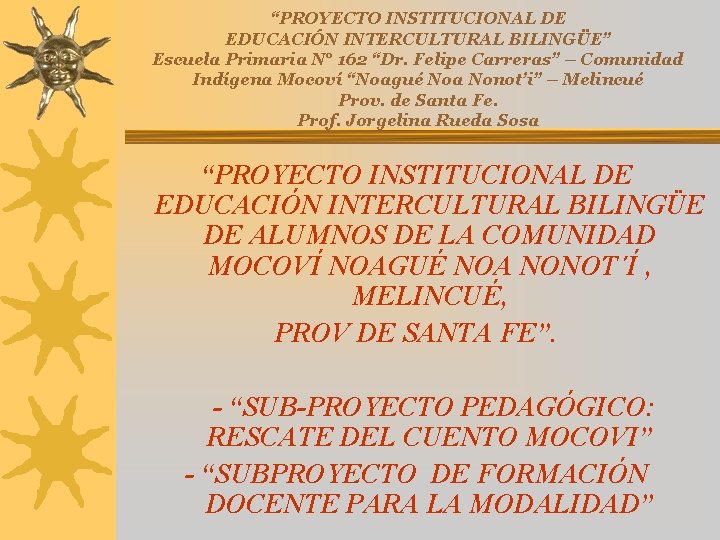 “PROYECTO INSTITUCIONAL DE EDUCACIÓN INTERCULTURAL BILINGÜE” Escuela Primaria N° 162 “Dr. Felipe Carreras” –