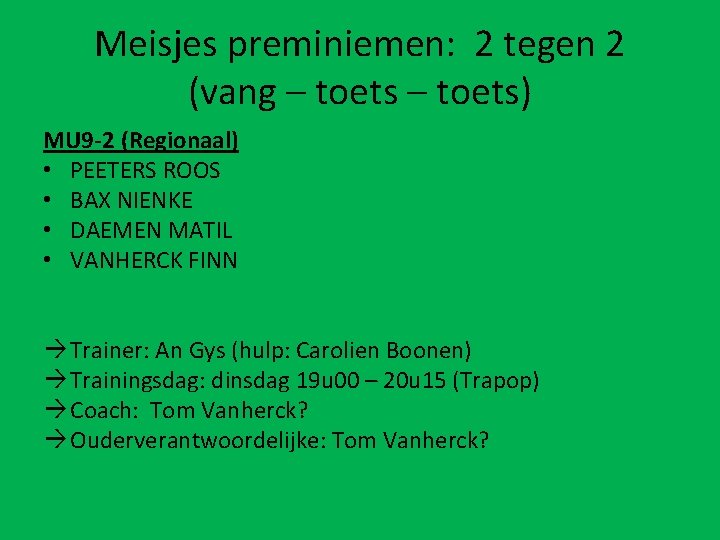 Meisjes preminiemen: 2 tegen 2 (vang – toets) MU 9 -2 (Regionaal) • PEETERS