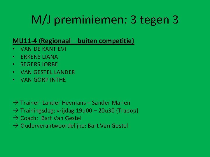 M/J preminiemen: 3 tegen 3 MU 11 -4 (Regionaal – buiten competitie) • •