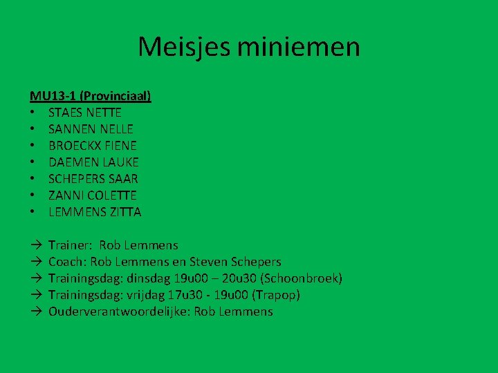 Meisjes miniemen MU 13 -1 (Provinciaal) • STAES NETTE • SANNEN NELLE • BROECKX