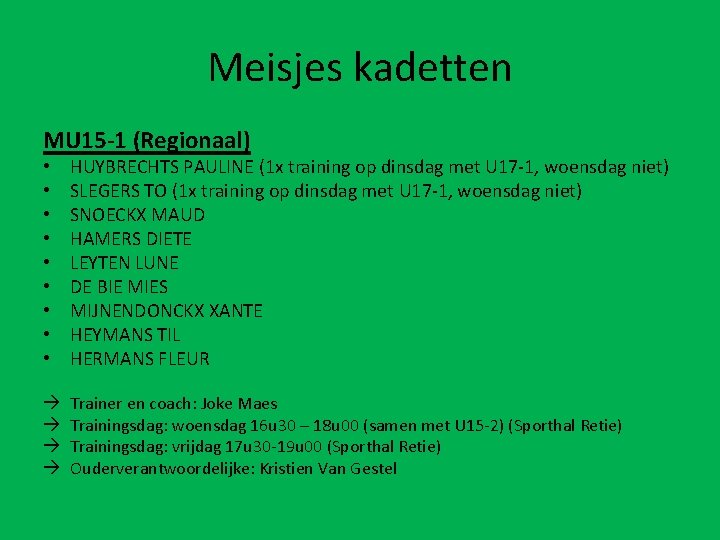 Meisjes kadetten MU 15 -1 (Regionaal) • • • HUYBRECHTS PAULINE (1 x training