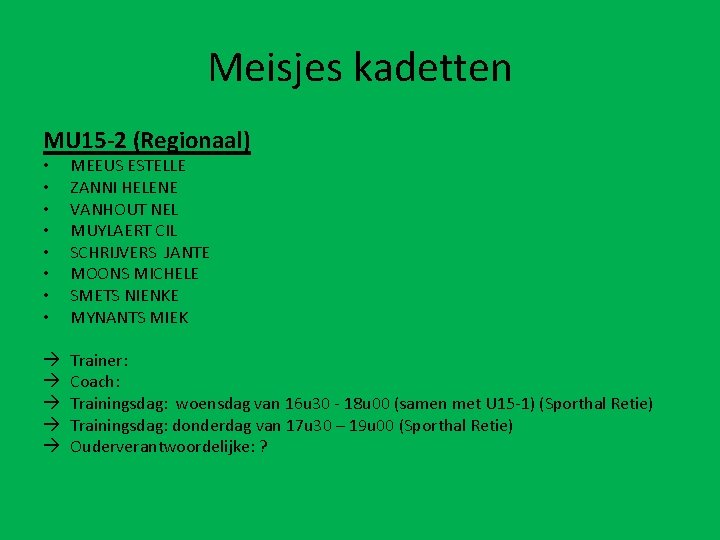 Meisjes kadetten MU 15 -2 (Regionaal) • • MEEUS ESTELLE ZANNI HELENE VANHOUT NEL