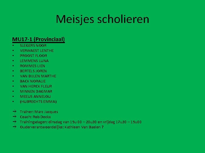 Meisjes scholieren MU 17 -1 (Provinciaal) • • • SLEGERS NOOR VERWAEST LENTHE PROOST