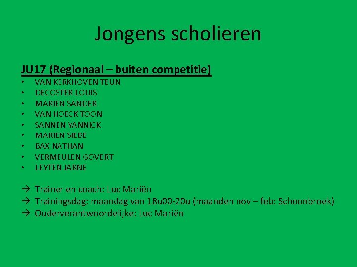Jongens scholieren JU 17 (Regionaal – buiten competitie) • • • VAN KERKHOVEN TEUN