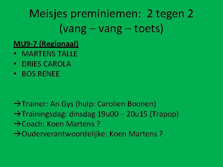 Meisjes preminiemen: 2 tegen 2 (vang – toets) MU 9 -7 (Regionaal) • MARTENS