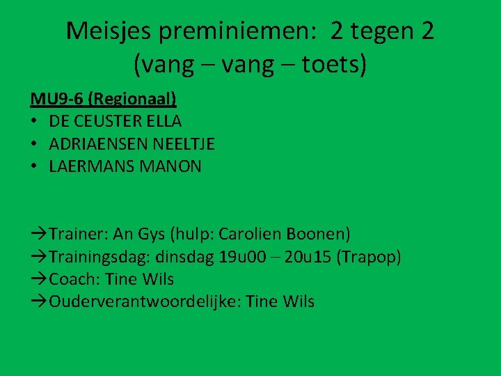 Meisjes preminiemen: 2 tegen 2 (vang – toets) MU 9 -6 (Regionaal) • DE