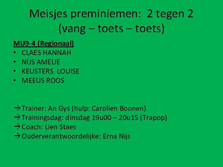 Meisjes preminiemen: 2 tegen 2 (vang – toets) MU 9 -4 (Regionaal) • CLAES